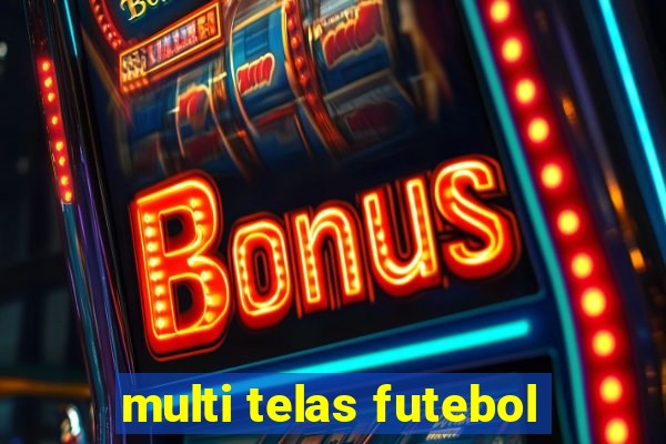 multi telas futebol